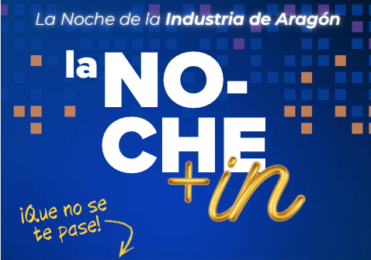 ¡QUE NO SE TE PASE! La Noche de la Industria de Aragón… La Noche +IN